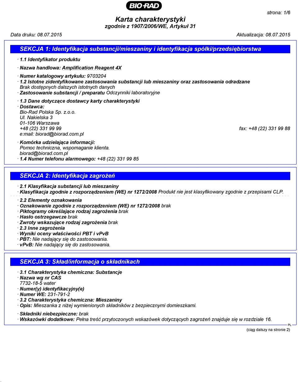 2 Istotne zidentyfikowane zastosowania substancji lub mieszaniny oraz zastosowania odradzane Brak dostępnych dalszych istotnych danych Zastosowanie substancji / preparatu Odczynniki laboratoryjne 1.