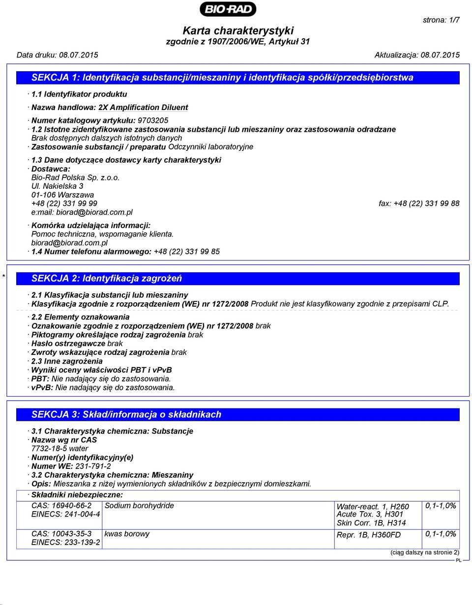 2 Istotne zidentyfikowane zastosowania substancji lub mieszaniny oraz zastosowania odradzane Brak dostępnych dalszych istotnych danych Zastosowanie substancji / preparatu Odczynniki laboratoryjne 1.