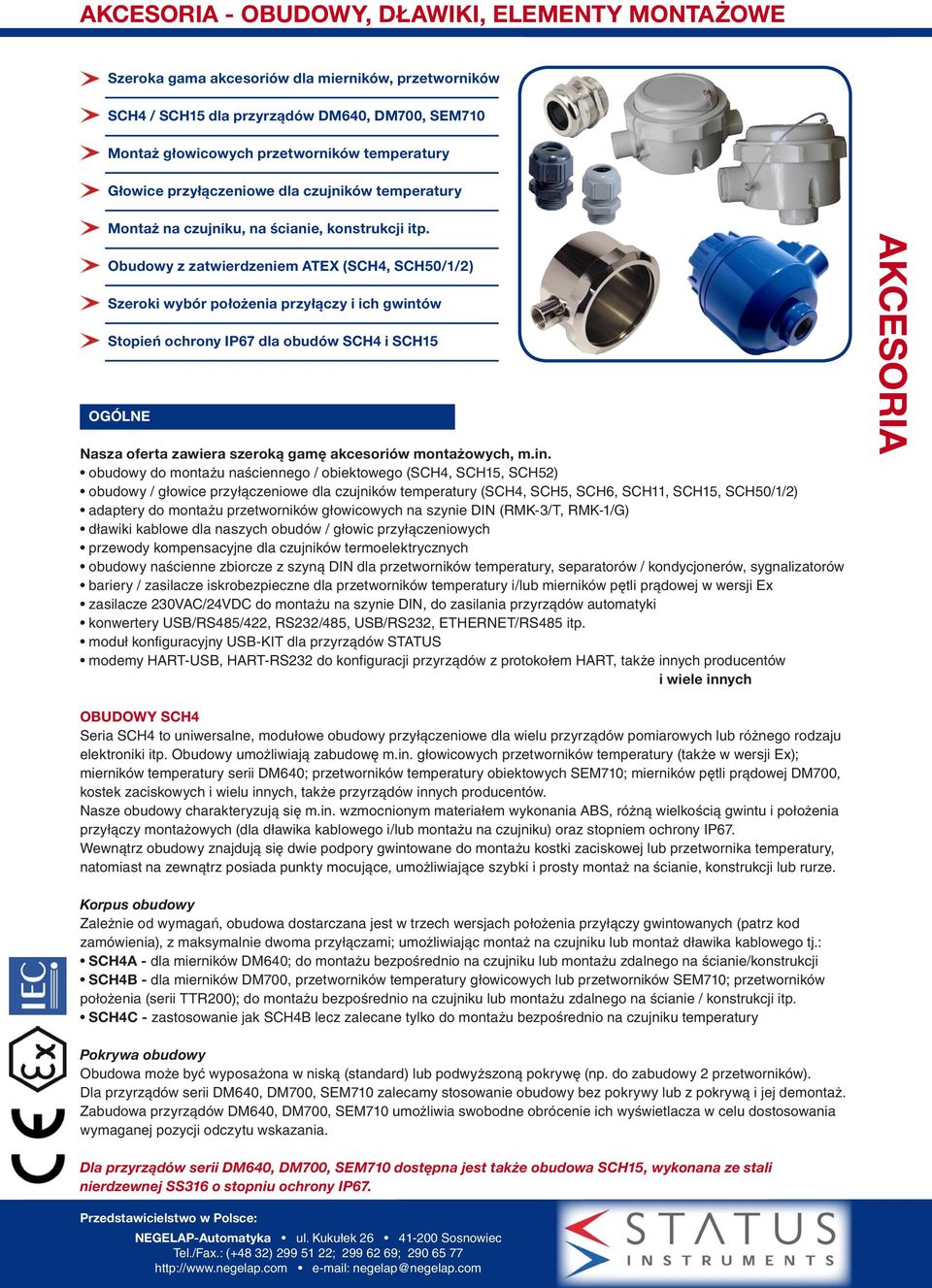 Obudowy z zatwierdzeniem ATEX (SCH4, SCH5/1/2) Szeroki wybór położenia przyłączy i ich gwint