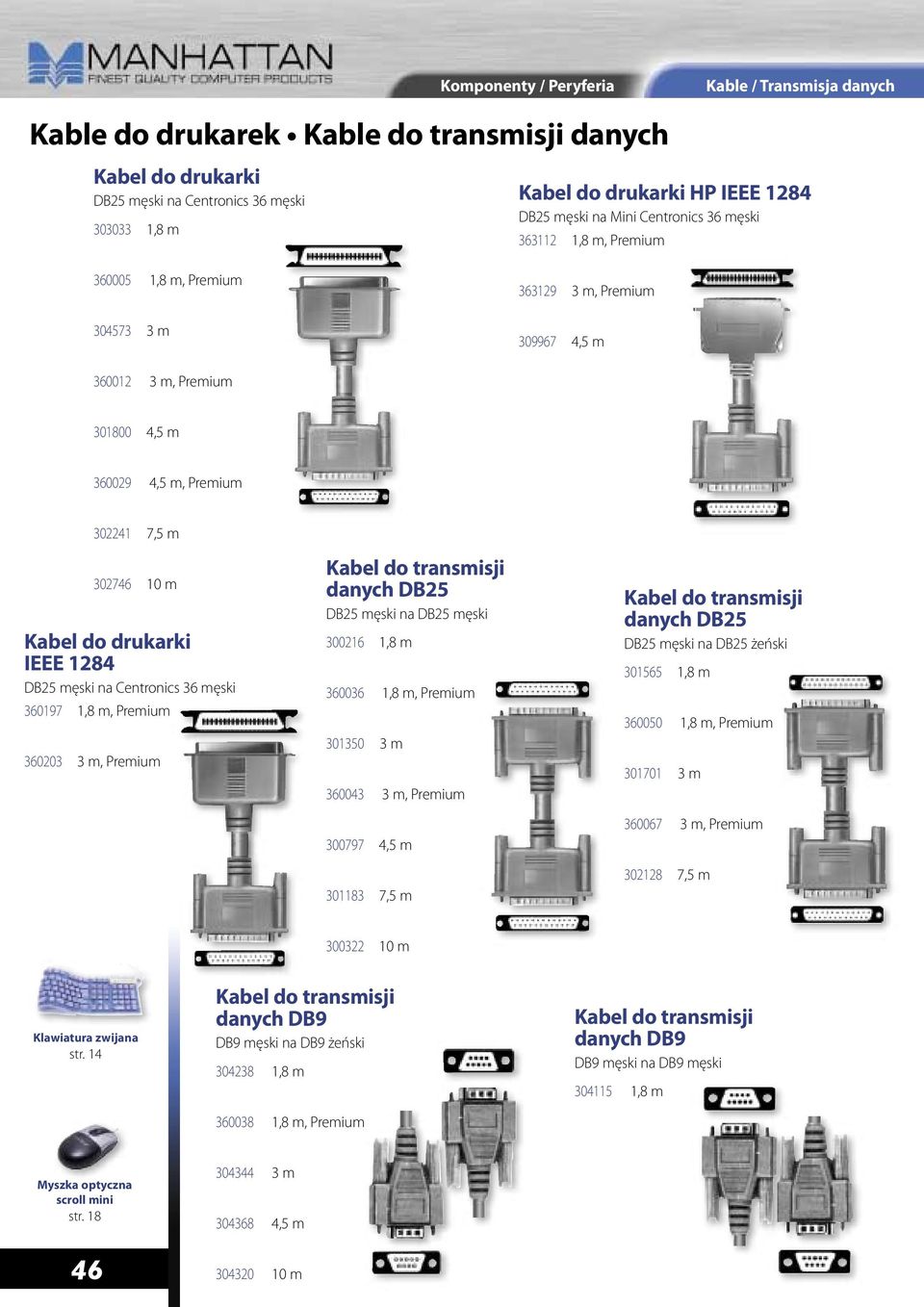 Kabel do drukarki IEEE 1284 DB25 męski na Centronics 36 męski 360197 1,8 m, Premium 360203 3 m, Premium Kabel do transmisji danych DB25 DB25 męski na DB25 męski 300216 1,8 m 360036 1,8 m, Premium