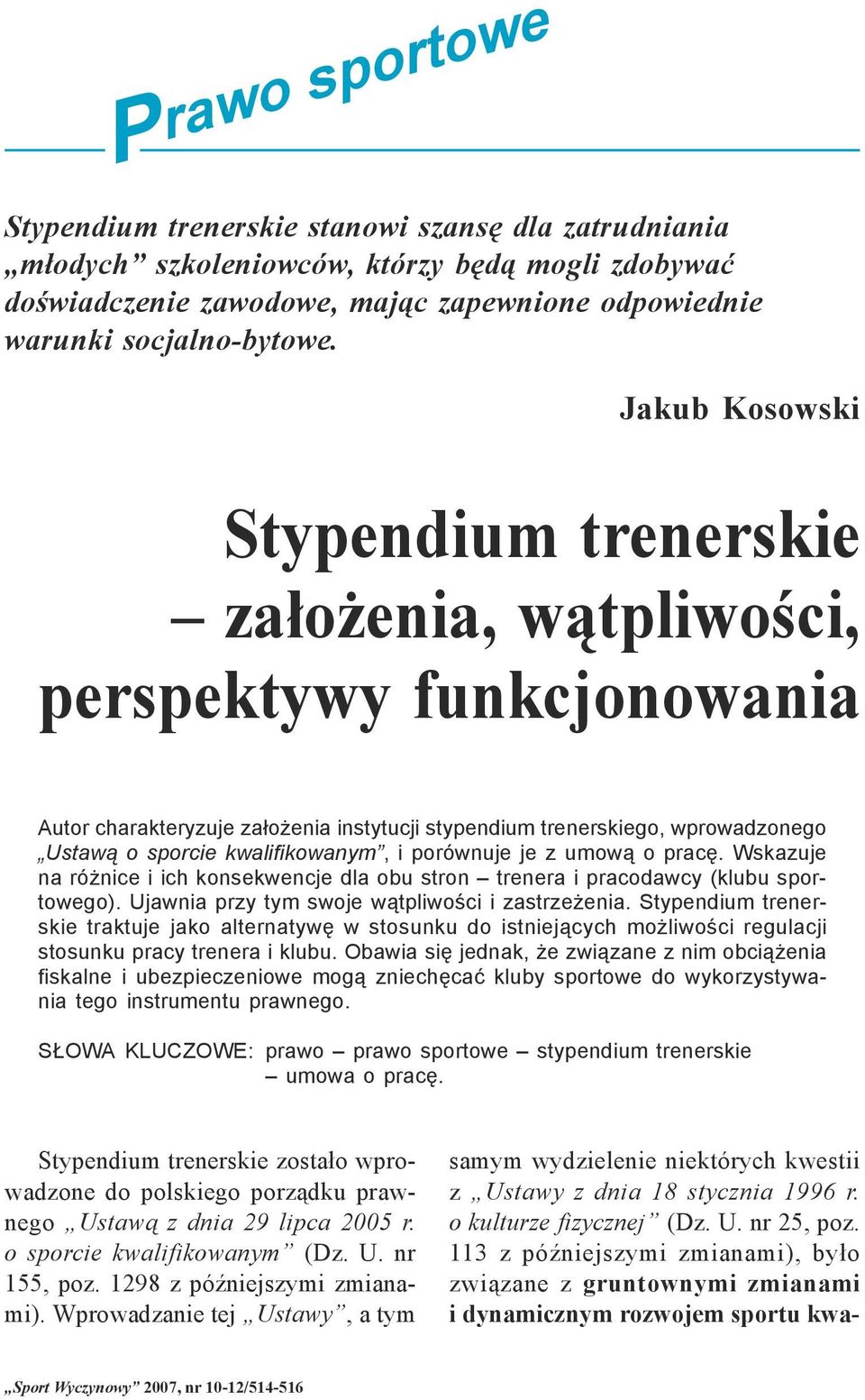 kwalifikowanym, i porównuje je z umową o pracę. Wskazuje na różnice i ich konsekwencje dla obu stron trenera i pracodawcy (klubu sportowego). Ujawnia przy tym swoje wątpliwości i zastrzeżenia.