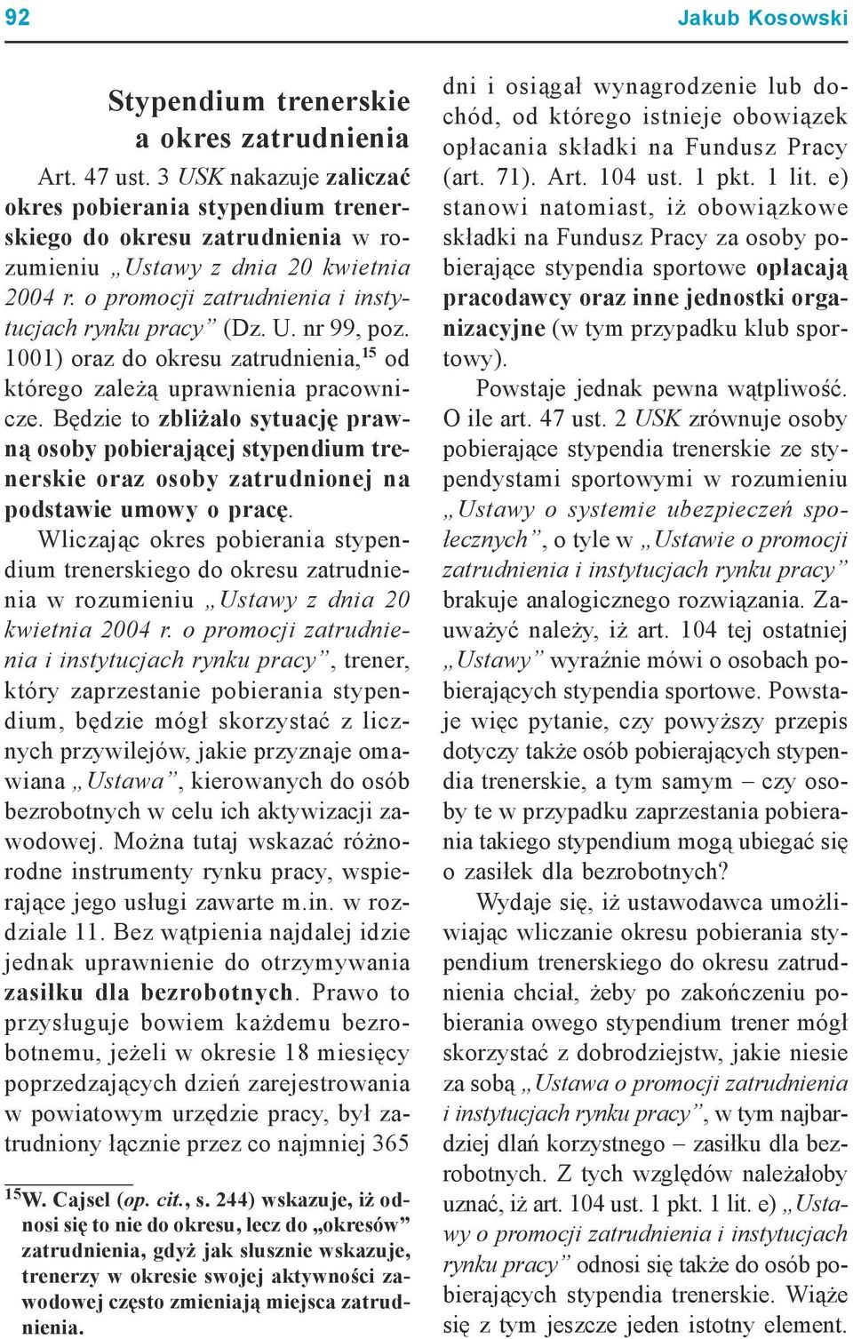 1001) oraz do okresu zatrudnienia, 15 od którego zależą uprawnienia pracownicze.
