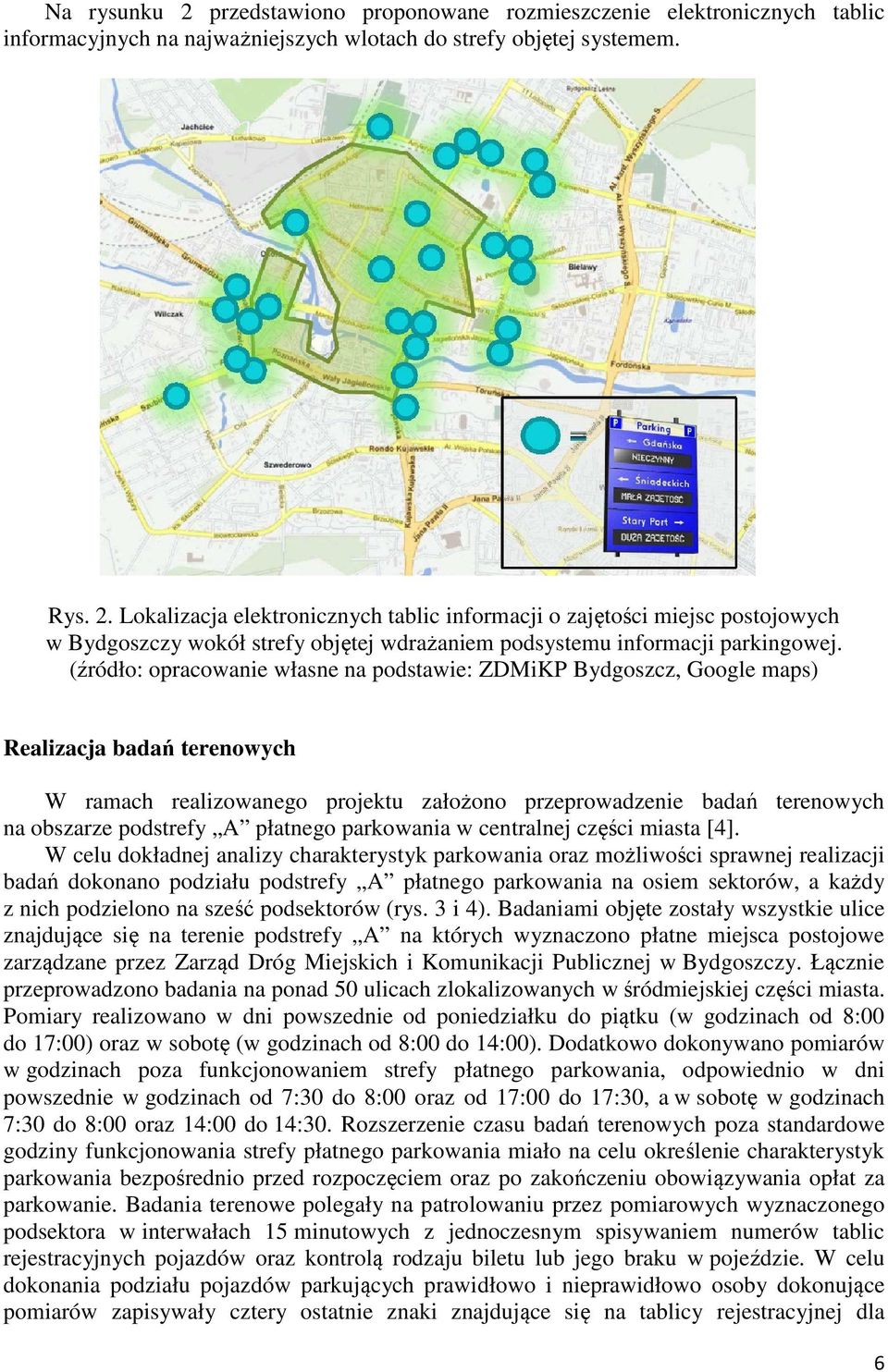 płatnego parkowania w centralnej części miasta [4].