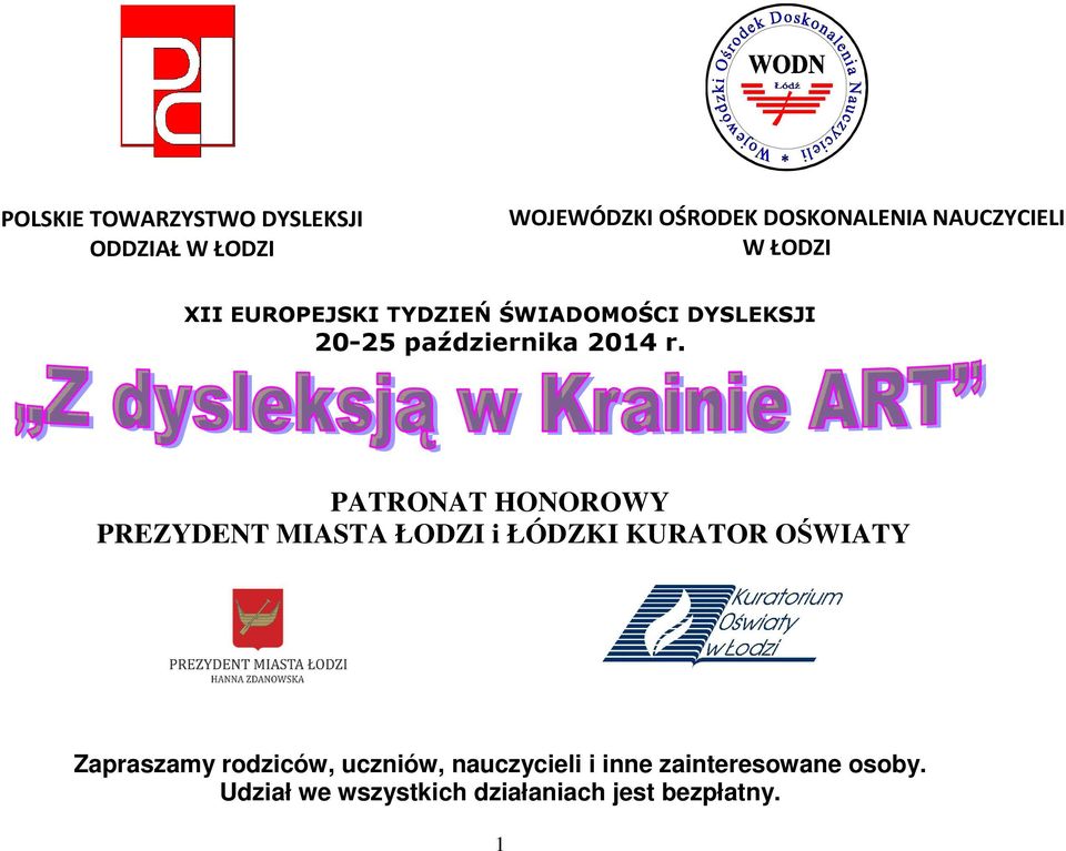 PATRONAT HONOROWY PREZYDENT MIASTA ŁODZI i ŁÓDZKI KURATOR OŚWIATY Zapraszamy rodziców,