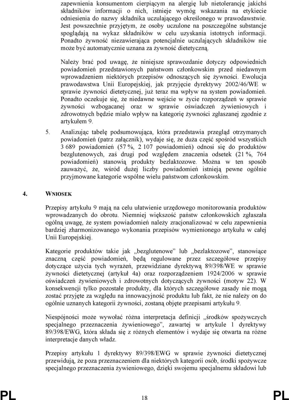 Ponadto żywność niezawierająca potencjalnie uczulających składników nie może być automatycznie uznana za żywność dietetyczną.