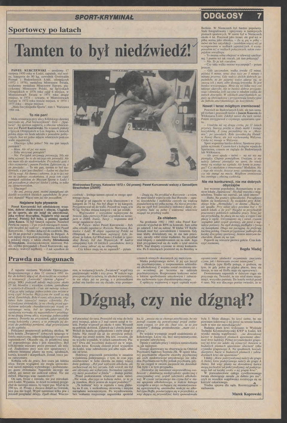 ijczyk (1972 i 1976), mdalista Mistrzostw Swiata, trzykrotny mdalista Mistrzostw Europy, piciokrotny Mistrzostw Polski, na Igrzyskach Olimpijskich w 1976 roku zajął 6 mijsc, w Mistrzostwach Świata w