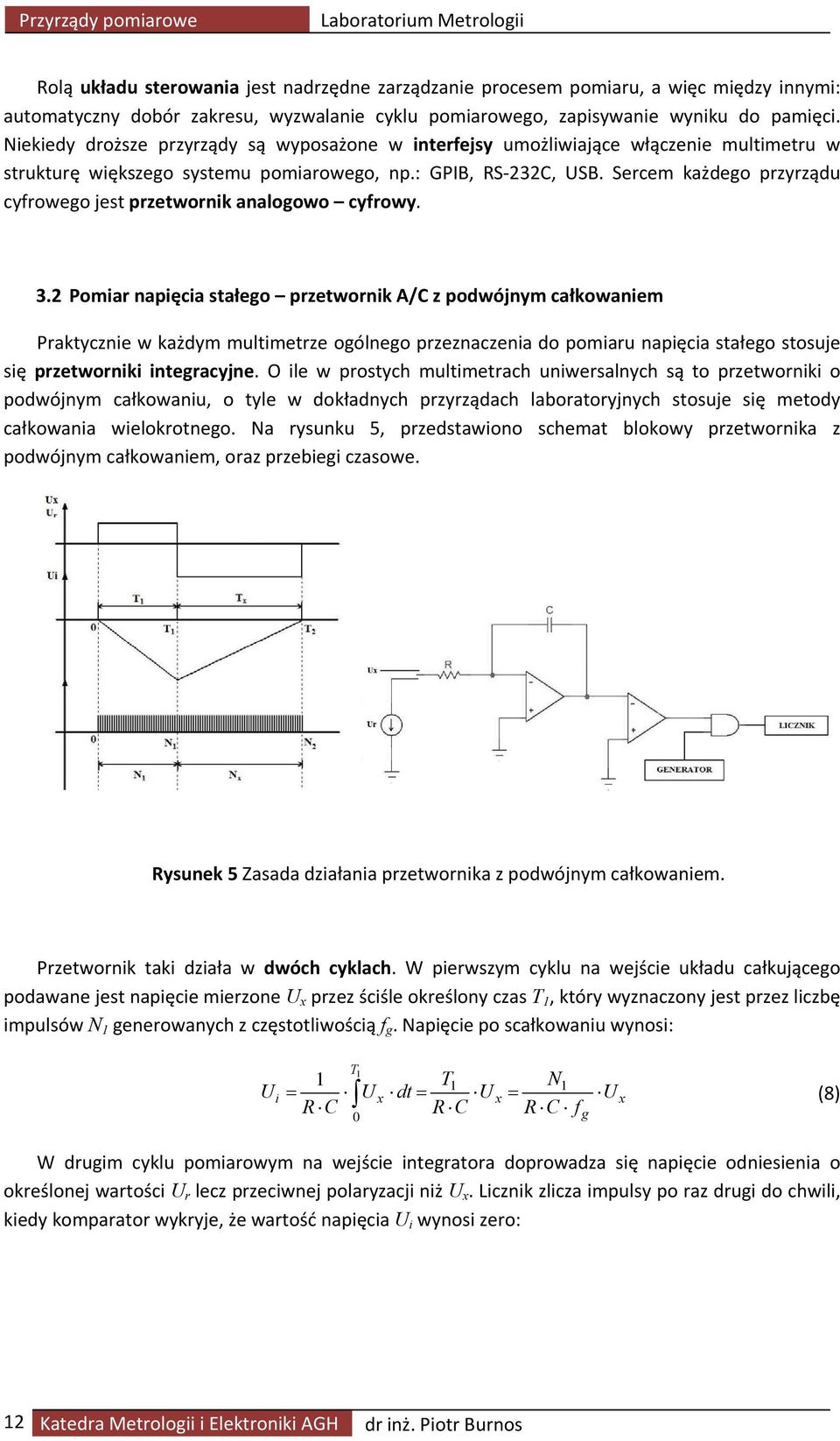 Sercem każdego przyrządu cyfrowego jest przetwornik analogowo cyfrowy. 3.