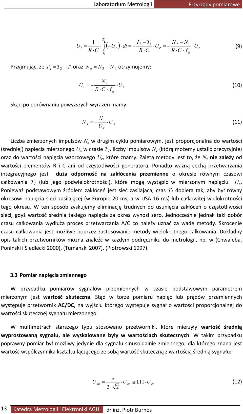 liczby impulsów N 1 (którą możemy ustalić precyzyjnie) oraz do wartości napięcia wzorcowego U r, które znamy.