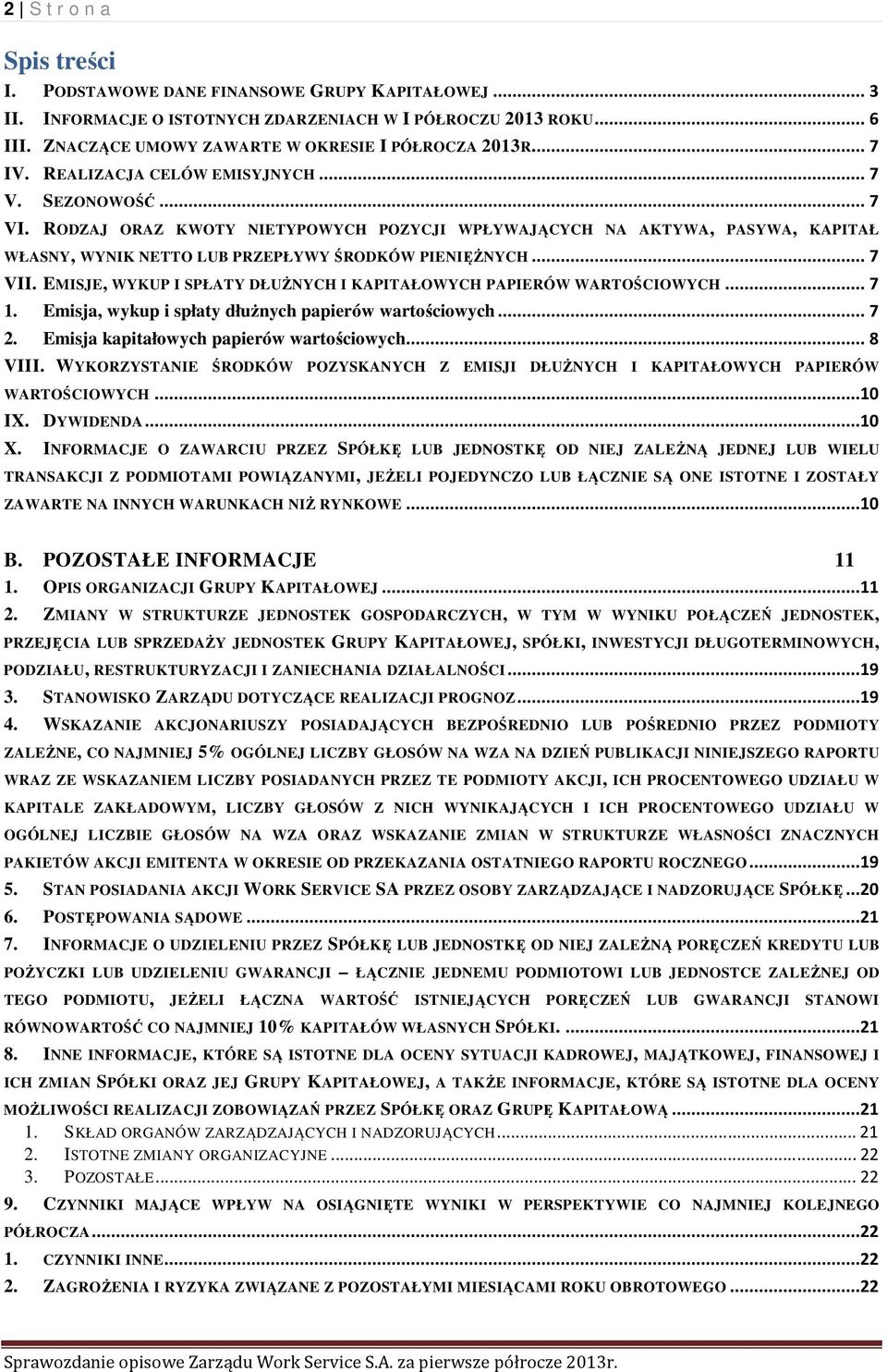 .. 7 VII. EMISJE, WYKUP I SPŁATY DŁUŻNYCH I KAPITAŁOWYCH PAPIERÓW WARTOŚCIOWYCH... 7 1. Emisja, wykup i spłaty dłużnych papierów wartościowych... 7 2. Emisja kapitałowych papierów wartościowych.