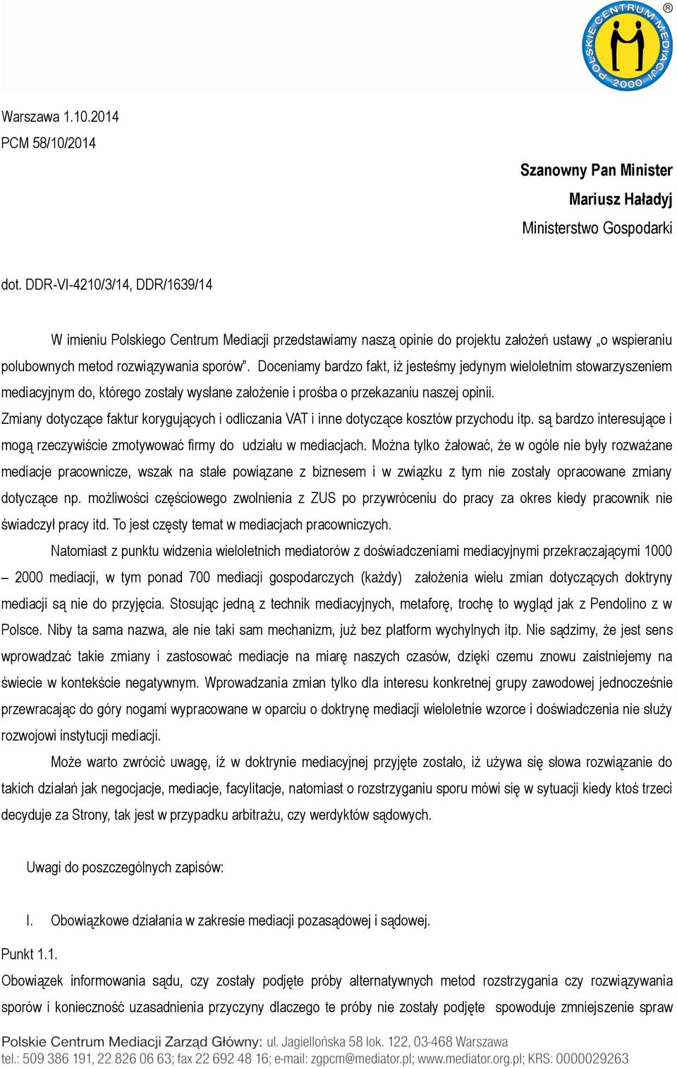 Doceniamy bardzo fakt, iż jesteśmy jedynym wieloletnim stowarzyszeniem mediacyjnym do, którego zostały wysłane założenie i prośba o przekazaniu naszej opinii.