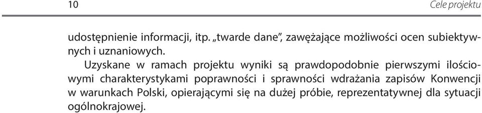 Uzyskane w ramach projektu wyniki są prawdopodobnie pierwszymi ilościowymi