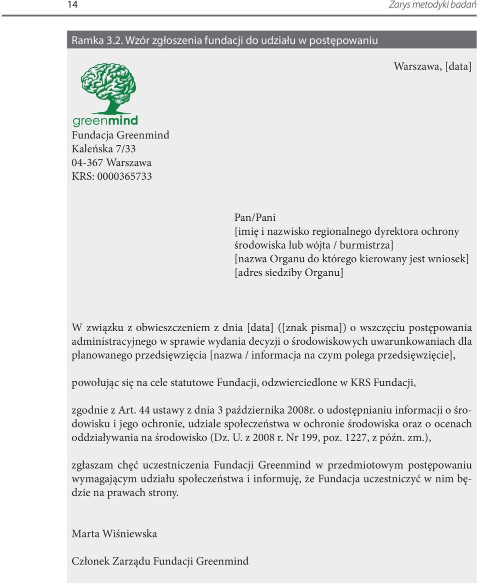 środowiska lub wójta / burmistrza] [nazwa Organu do którego kierowany jest wniosek] [adres siedziby Organu] W związku z obwieszczeniem z dnia [data] ([znak pisma]) o wszczęciu postępowania