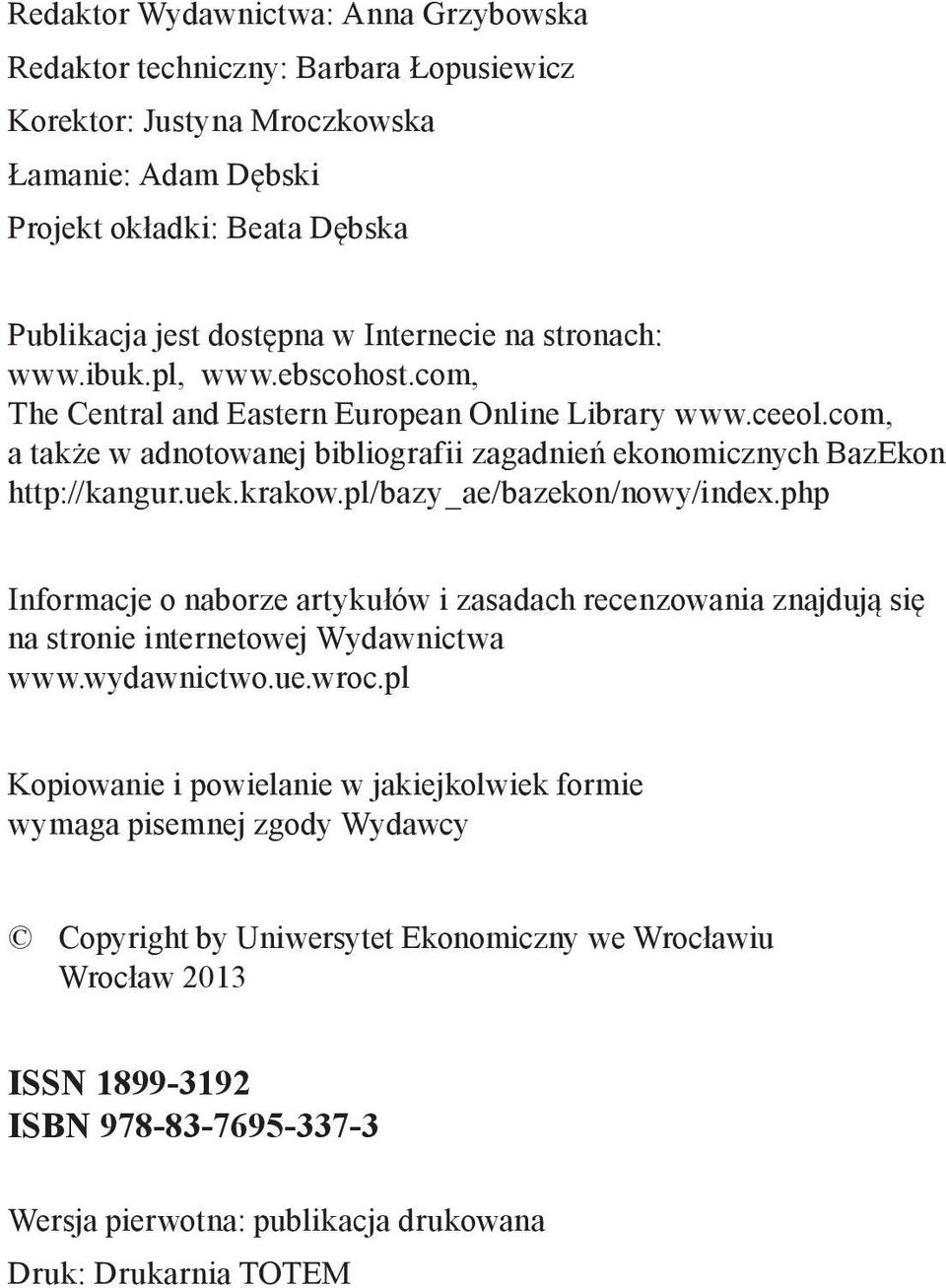 pl/bazy_ae/bazekon/nowy/index.php Informacje o naborze artykułów i zasadach recenzowania znajdują się na stronie internetowej Wydawnictwa www.wydawnictwo.ue.wroc.