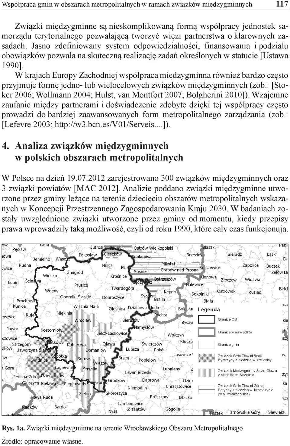 W krajach Europy Zachodniej współpraca międzygminna również bardzo często przyjmuje formę jedno- lub wielocelowych związków międzygminnych (zob.