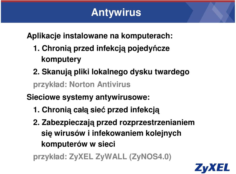 Skanują pliki lokalnego dysku twardego przykład: Norton Antivirus Sieciowe systemy