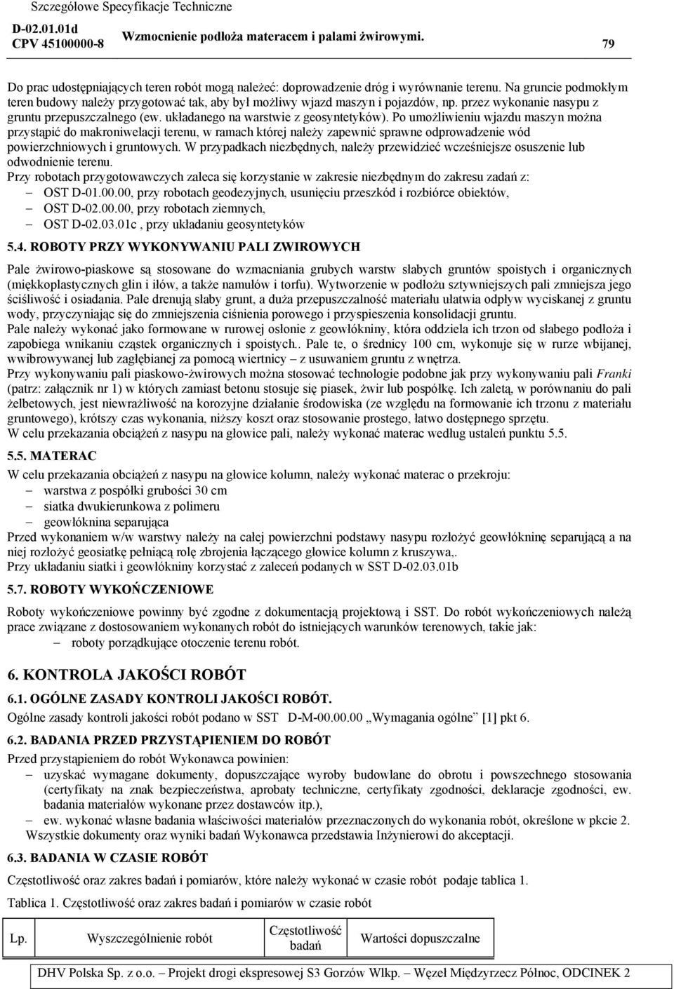 Po umożliwieniu wjazdu maszyn można przystąpić do makroniwelacji terenu, w ramach której należy zapewnić sprawne odprowadzenie wód powierzchniowych i gruntowych.