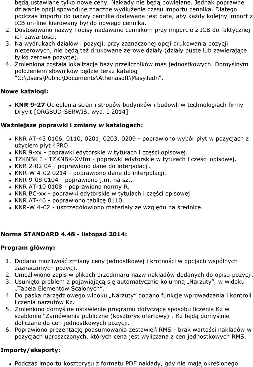 Dostosowano nazwy i opisy nadawane cennikom przy imporcie z ICB do faktycznej ich zawartości. 3.