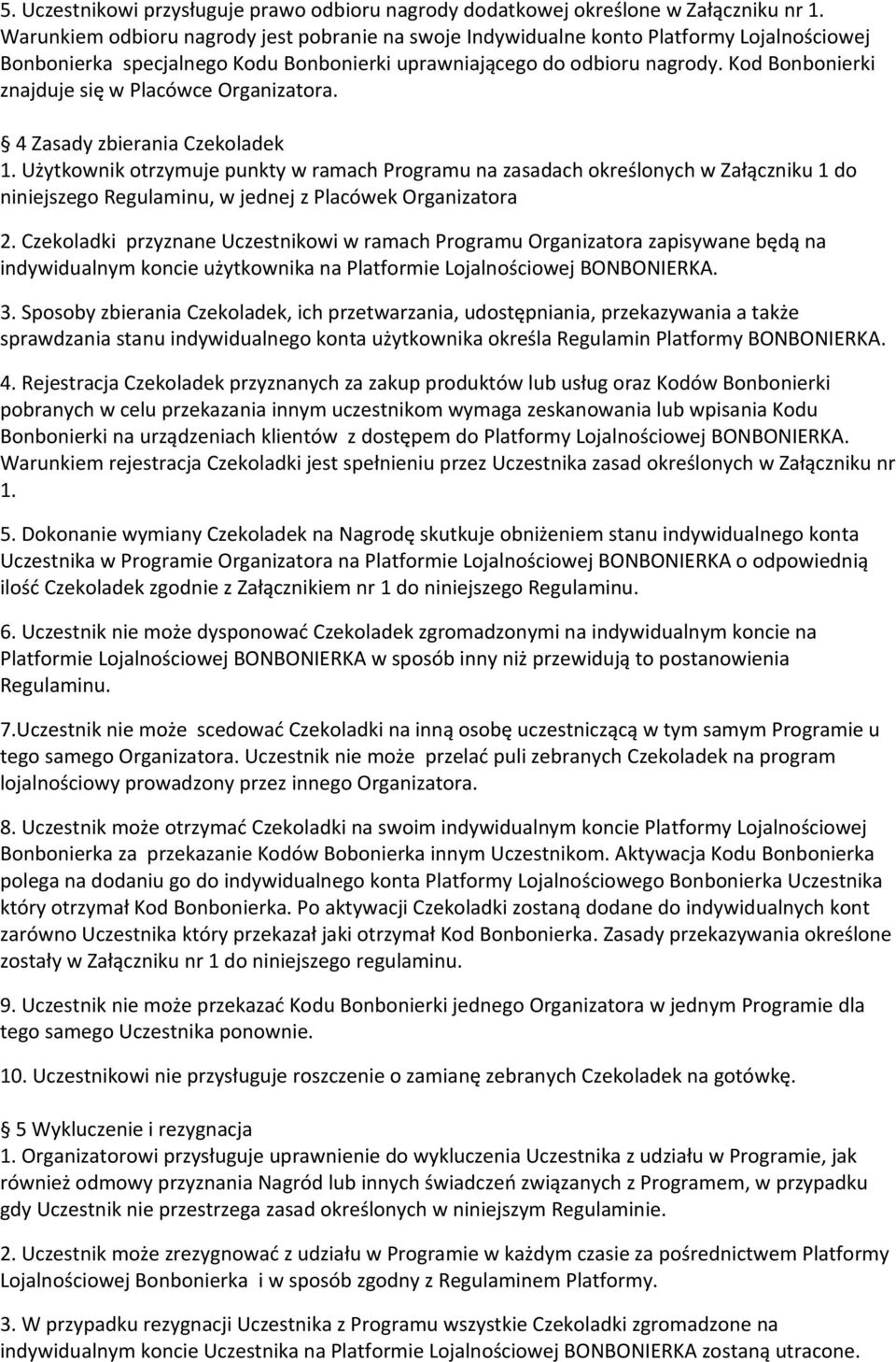 Kod Bonbonierki znajduje się w Placówce Organizatora. 4 Zasady zbierania Czekoladek 1.