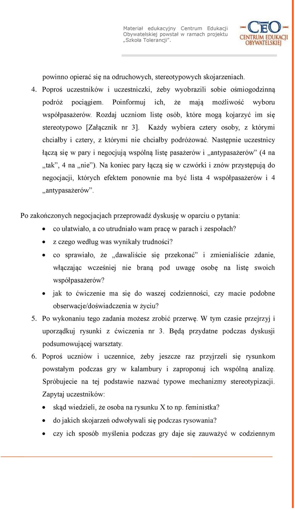 Każdy wybiera cztery osoby, z którymi chciałby i cztery, z którymi nie chciałby podróżować.