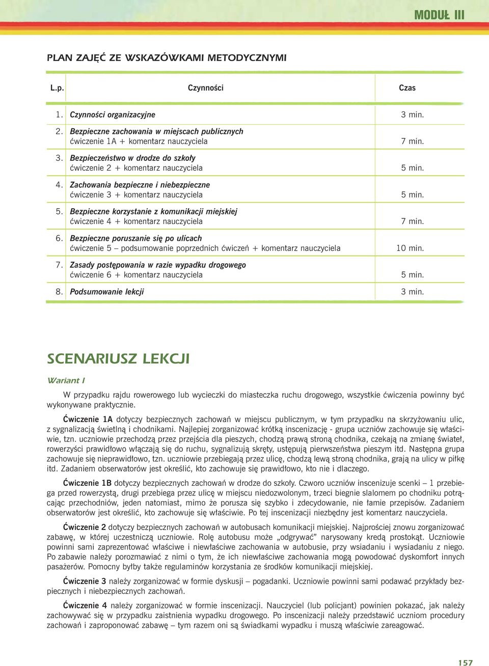 Bezpieczne korzystanie z komunikacji miejskiej æwiczenie 4 + komentarz nauczyciela 6. Bezpieczne poruszanie siê po ulicach æwiczenie 5 podsumowanie poprzednich æwiczeñ + komentarz nauczyciela 7.