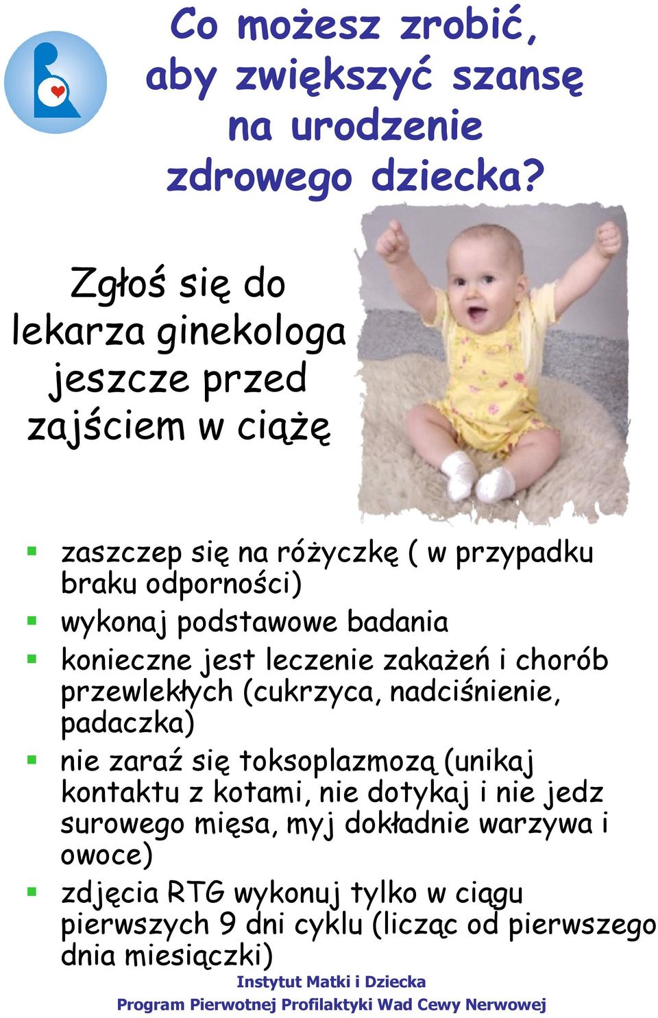 podstawowe badania konieczne jest leczenie zakażeń i chorób przewlekłych (cukrzyca, nadciśnienie, padaczka) nie zaraź się