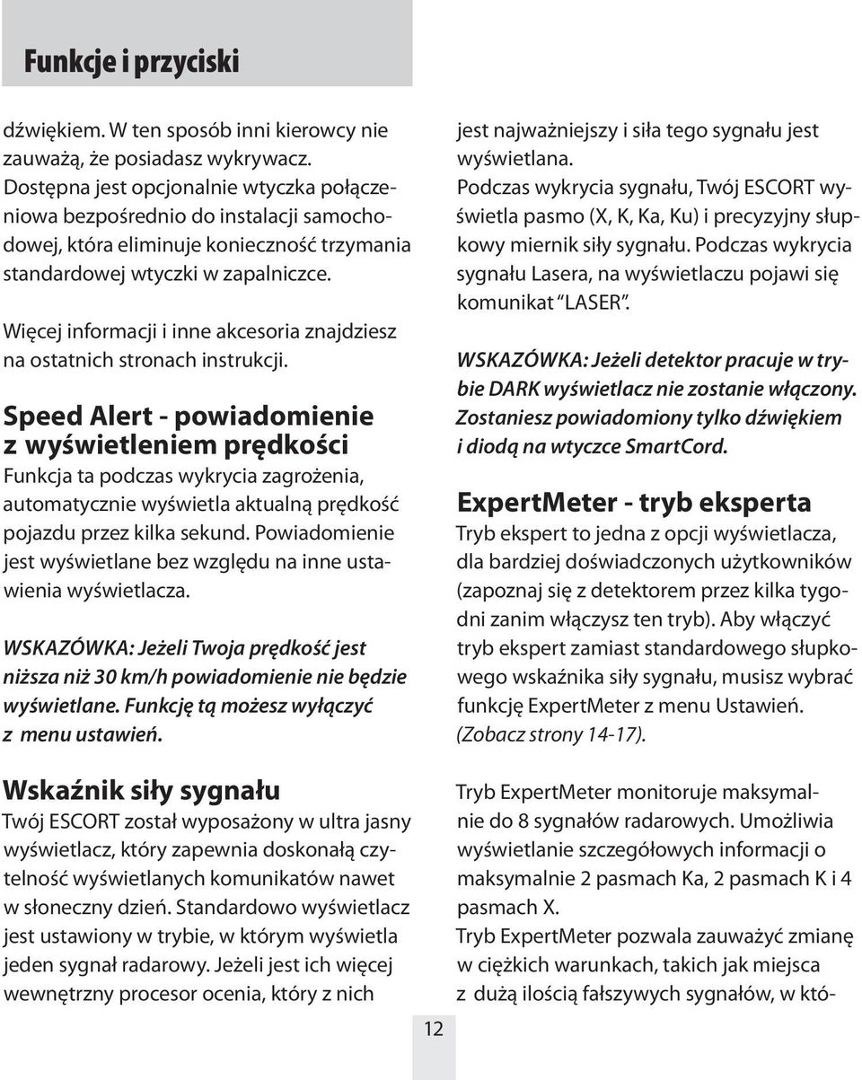 Więcej informacji i inne akcesoria znajdziesz na ostatnich stronach instrukcji.