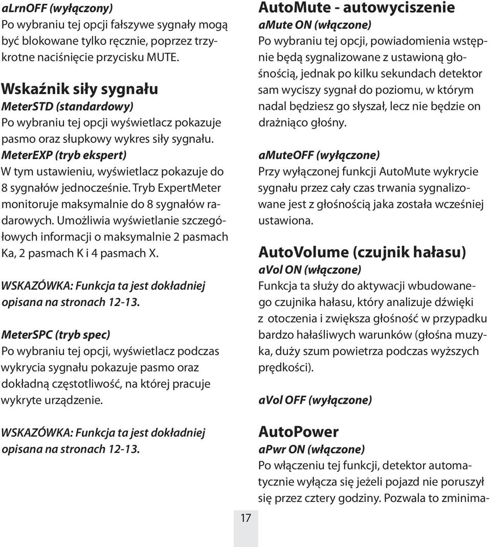 MeterEXP (tryb ekspert) W tym ustawieniu, wyświetlacz pokazuje do 8 sygnałów jednocześnie. Tryb ExpertMeter monitoruje maksymalnie do 8 sygnałów radarowych.
