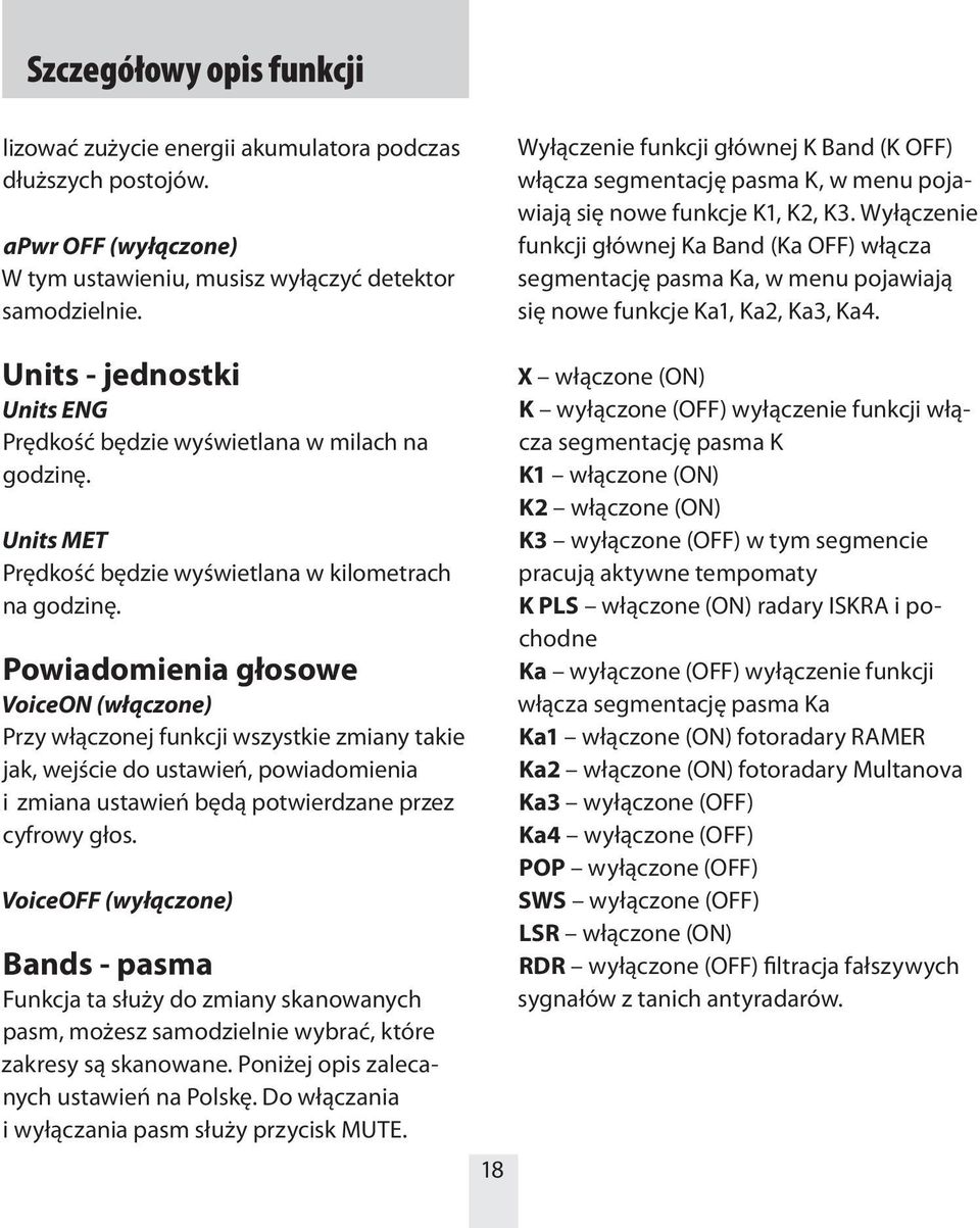 Wyłączenie funkcji głównej Ka Band (Ka OFF) włącza segmentację pasma Ka, w menu pojawiają się nowe funkcje Ka1, Ka2, Ka3, Ka4.