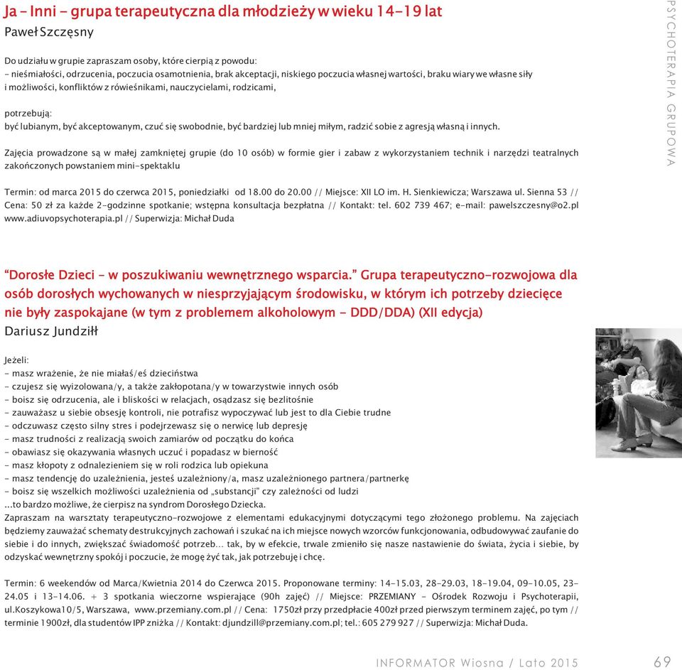 swobodnie, być bardziej lub mniej miłym, radzić sobie z agresją własną i innych.