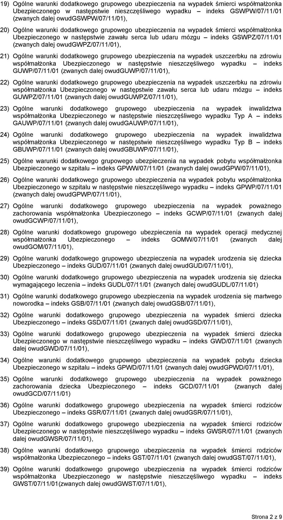 owudgwpz/07/11/01), 21) Ogólne warunki dodatkowego grupowego ubezpieczenia na wypadek uszczerbku na zdrowiu współmałżonka Ubezpieczonego w następstwie nieszczęśliwego wypadku indeks GUWP/07/11/01