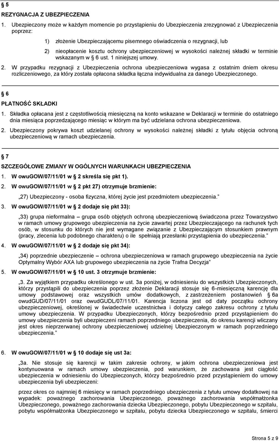 ochrony ubezpieczeniowej w wysokości należnej składki w terminie wskazanym w 6 ust. 1 niniejszej umowy. 2.