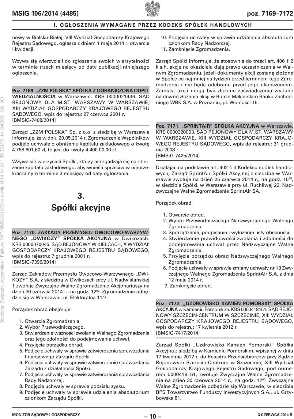 Wzywa się wierzycieli do zgłoszenia swoich wierzytelności w terminie trzech miesięcy od daty publikacji niniejszego ogłoszenia. Poz. 7169.