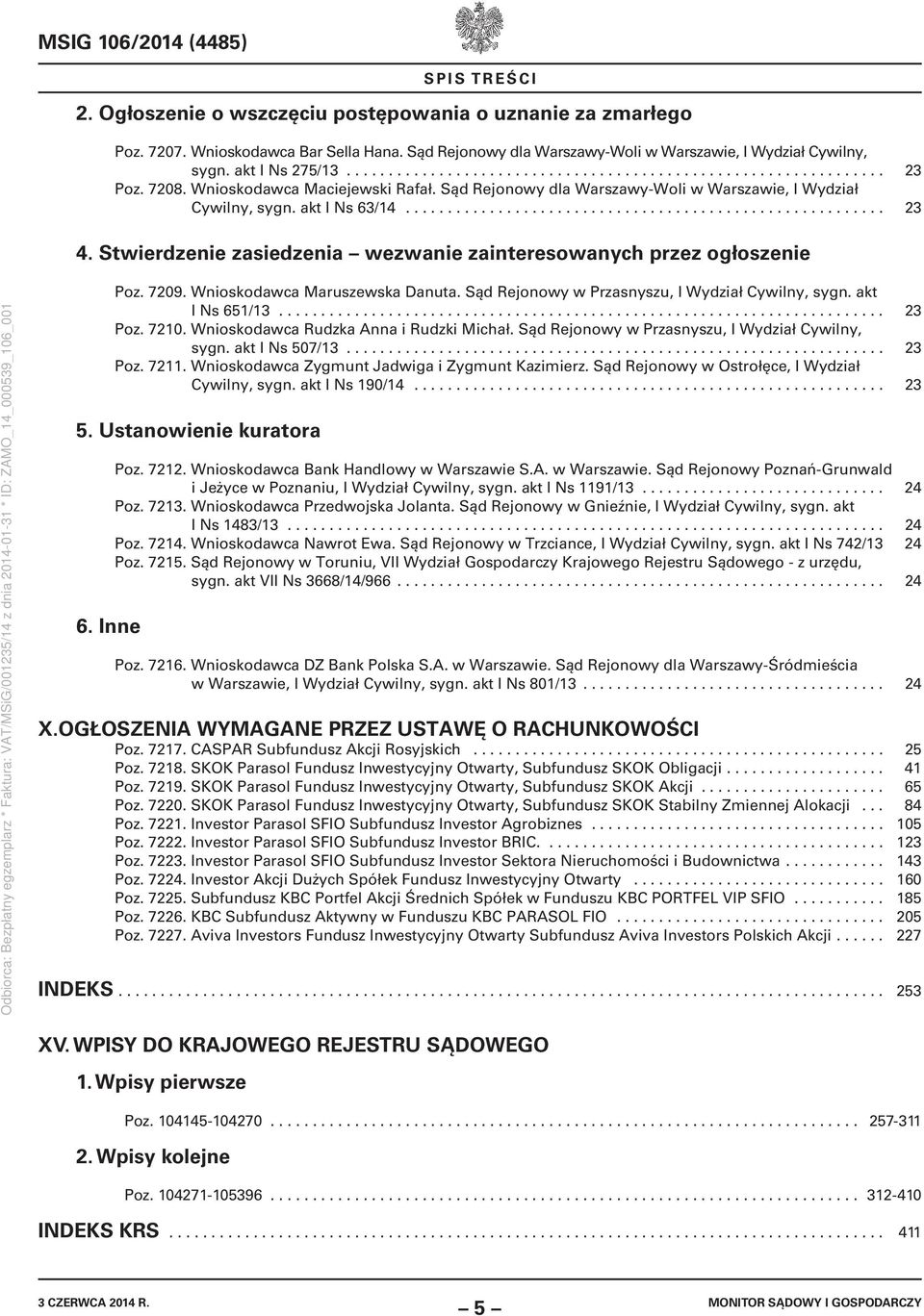 Sąd Rejonowy dla Warszawy-Woli w Warszawie, I Wydział Cywilny, sygn. akt I Ns 63/14......................................................... 23 4.