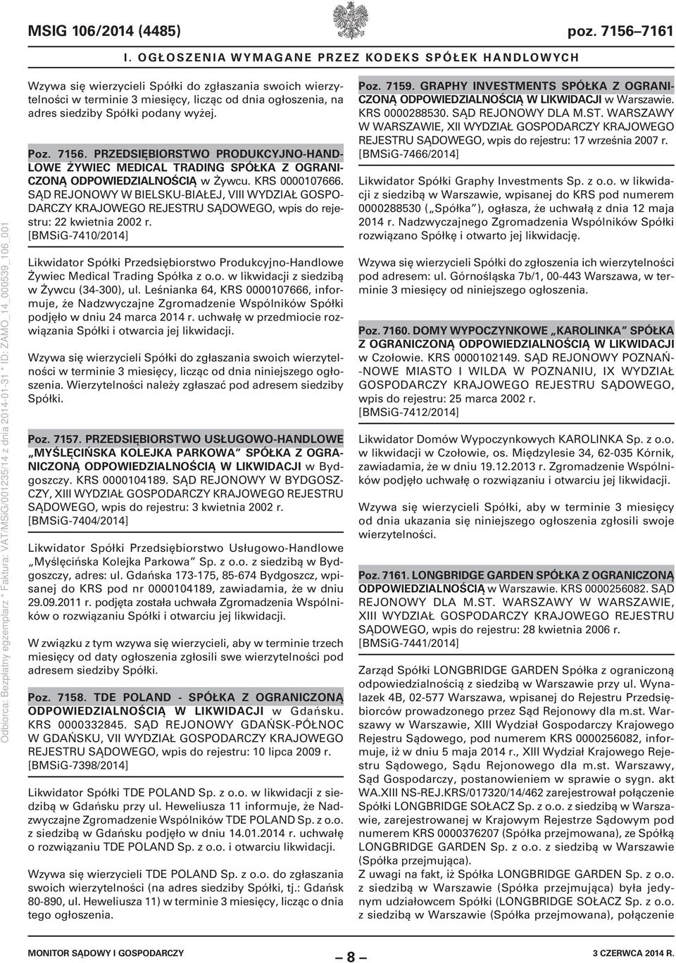 wyżej. Poz. 7156. PRZEDSIĘBIORSTWO PRODUKCYJNO-HAND- LOWE ŻYWIEC MEDICAL TRADING SPÓŁKA Z OGRANI- CZONĄ ODPOWIEDZIALNOŚCIĄ w Żywcu. KRS 0000107666.