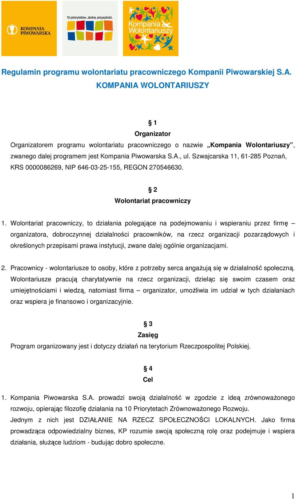 Szwajcarska 11, 61-285 Poznań, KRS 0000086269, NIP 646-03-25-155, REGON 270546630. 2 Wolontariat pracowniczy 1.