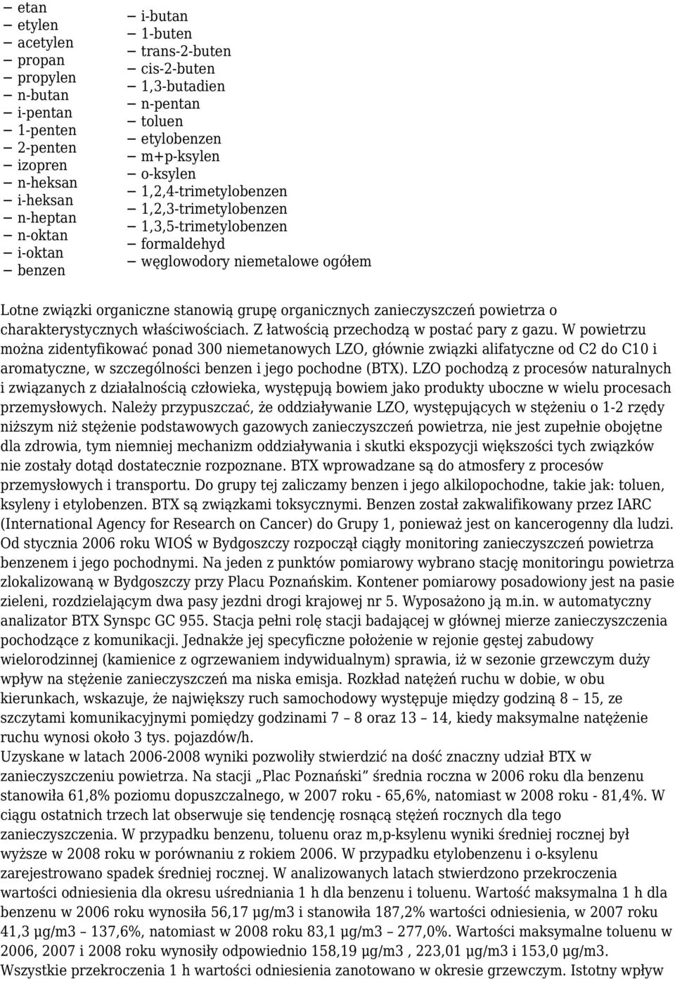 organicznych zanieczyszczeń powietrza o charakterystycznych właściwościach. Z łatwością przechodzą w postać pary z gazu.