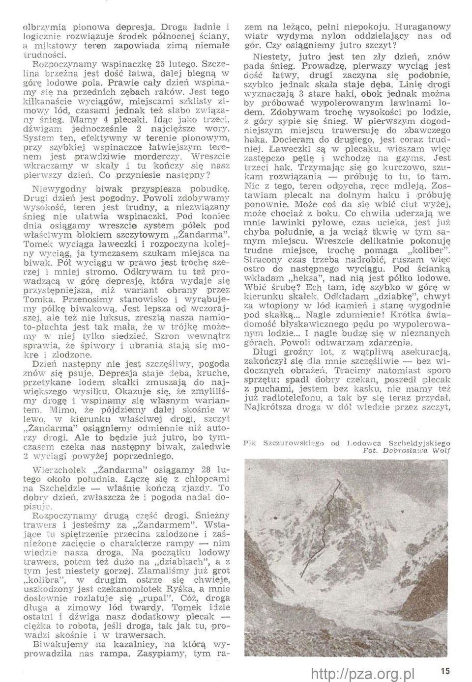 Jest tego kilkanaście wyciągów, miejscami szklisty zimowy lód, czasami jednak też słabo związany śnieg. Mamy 4 plecaki. Idąc jako trzeci, dźwigam jednocześnie 2 najcięższe wory.
