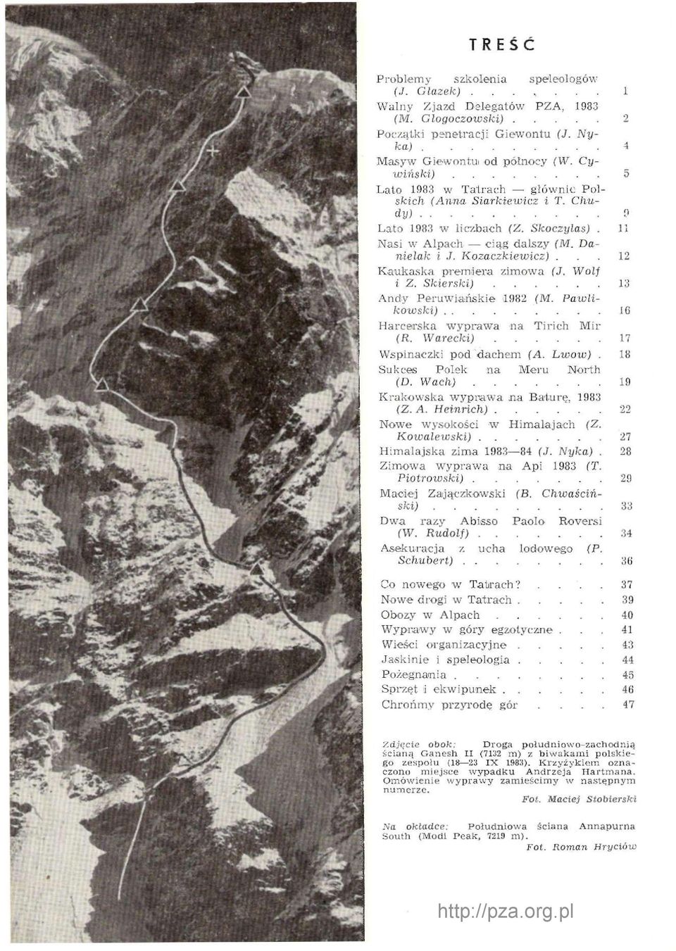 .. 12 Kaukaska premiera zimowa (J. Wolf i Z. Skierski) 13 Andy Peruwiańskie 1982 (M. Pawlikowski) IG Harcerska wyprawa na Tirich Mir (R. Warecki) 17 Wspinaczki pod dachem {A. Lwów).