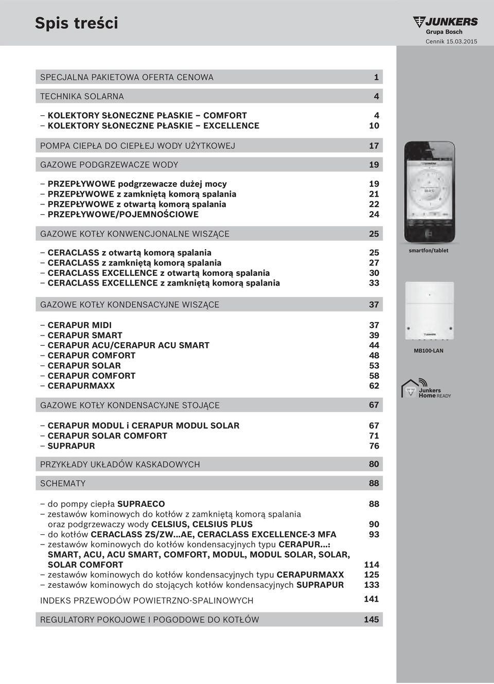 KONWENCJONALNE WISZĄCE 25 CERACLASS z otwartą komorą spalania 25 CERACLASS z zamkniętą komorą spalania 27 CERACLASS EXCELLENCE z otwartą komorą spalania 30 CERACLASS EXCELLENCE z zamkniętą komorą