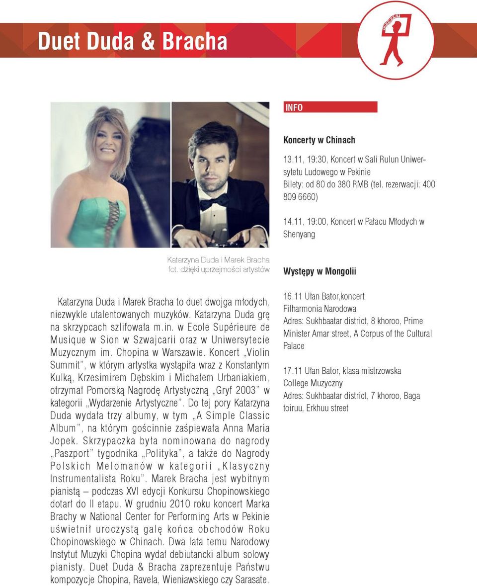 Katarzyna Duda grę na skrzypcach szlifowała m.in. w Ecole Supérieure de Musique w Sion w Szwajcarii oraz w Uniwersytecie Muzycznym im. Chopina w Warszawie.