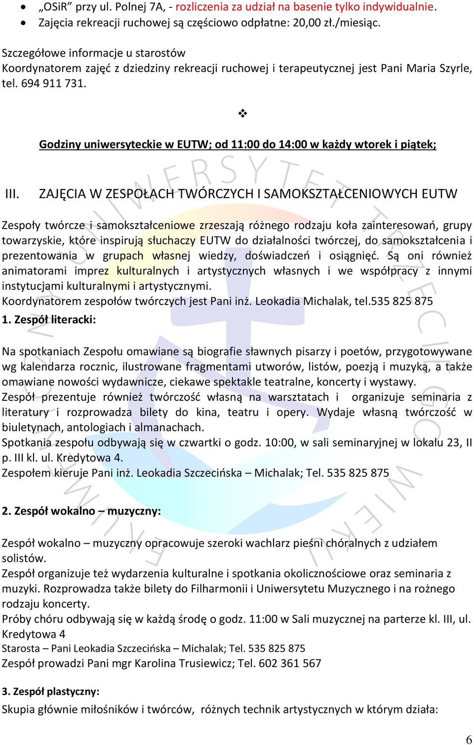 Godziny uniwersyteckie w EUTW; od 11:00 do 14:00 w każdy wtorek i piątek; III.