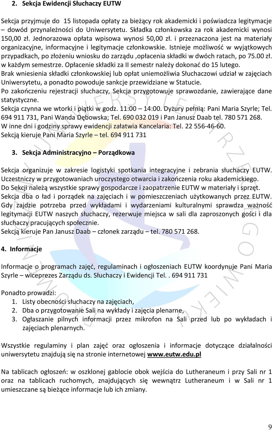 Istnieje możliwośd w wyjątkowych przypadkach, po złożeniu wniosku do zarządu,opłacenia składki w dwóch ratach, po 75.00 zł. w każdym semestrze.
