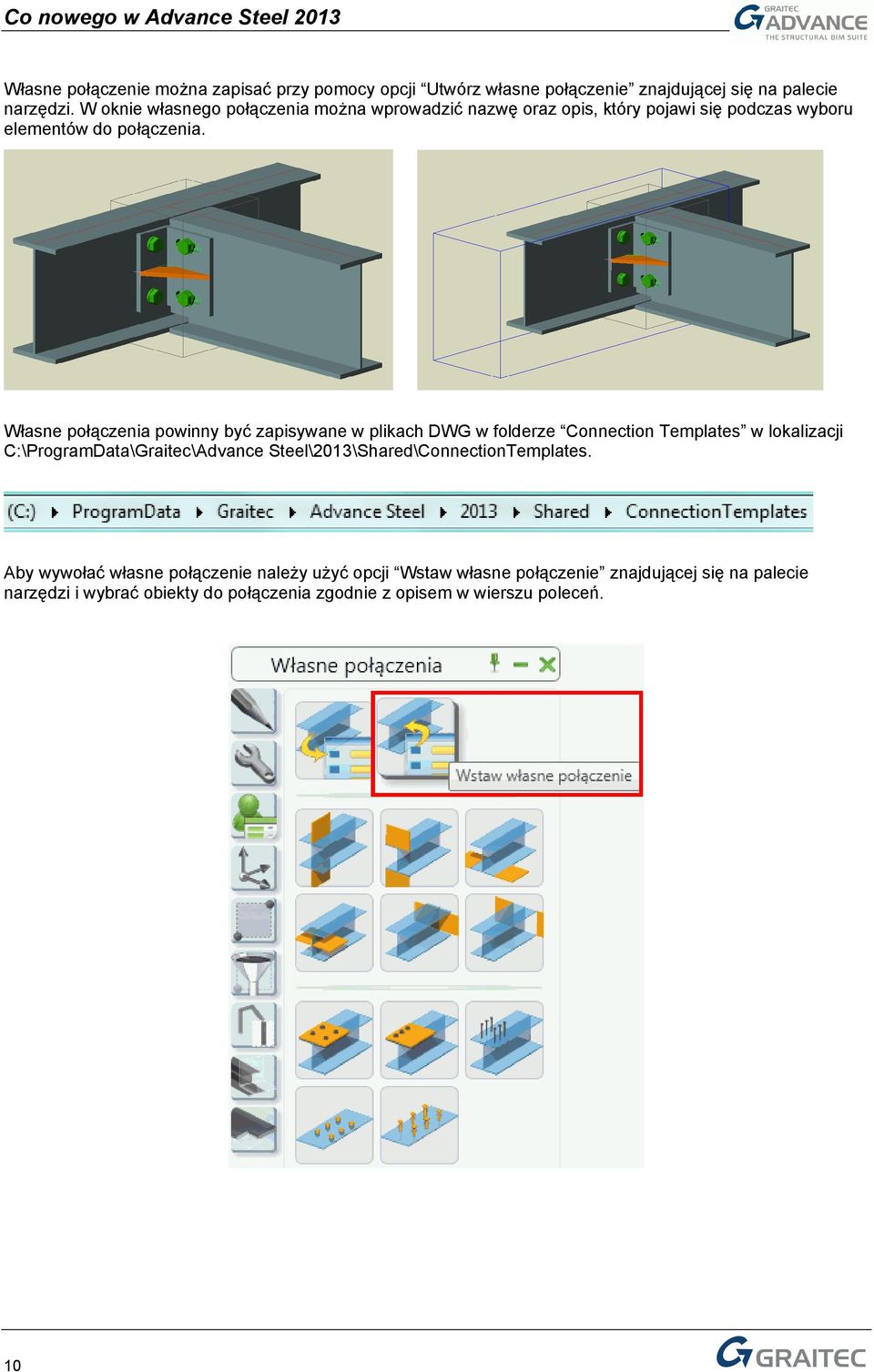 Własne połączenia powinny być zapisywane w plikach DWG w folderze Connection Templates w lokalizacji C:\ProgramData\Graitec\Advance