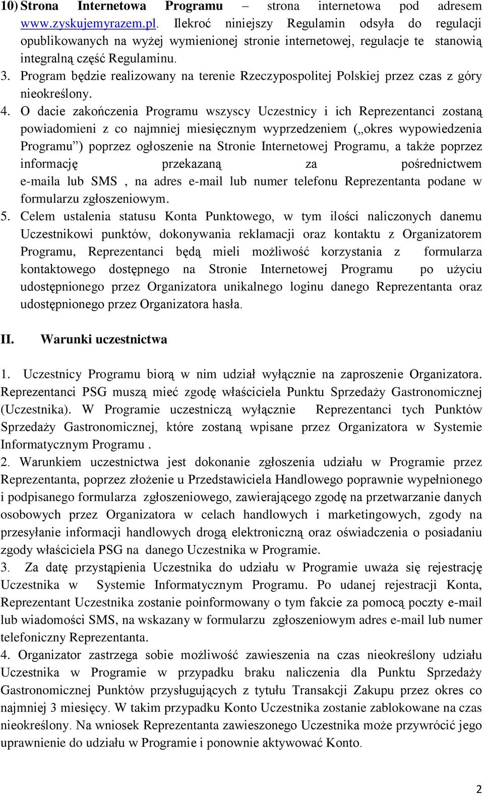 Program będzie realizowany na terenie Rzeczypospolitej Polskiej przez czas z góry nieokreślony. 4.