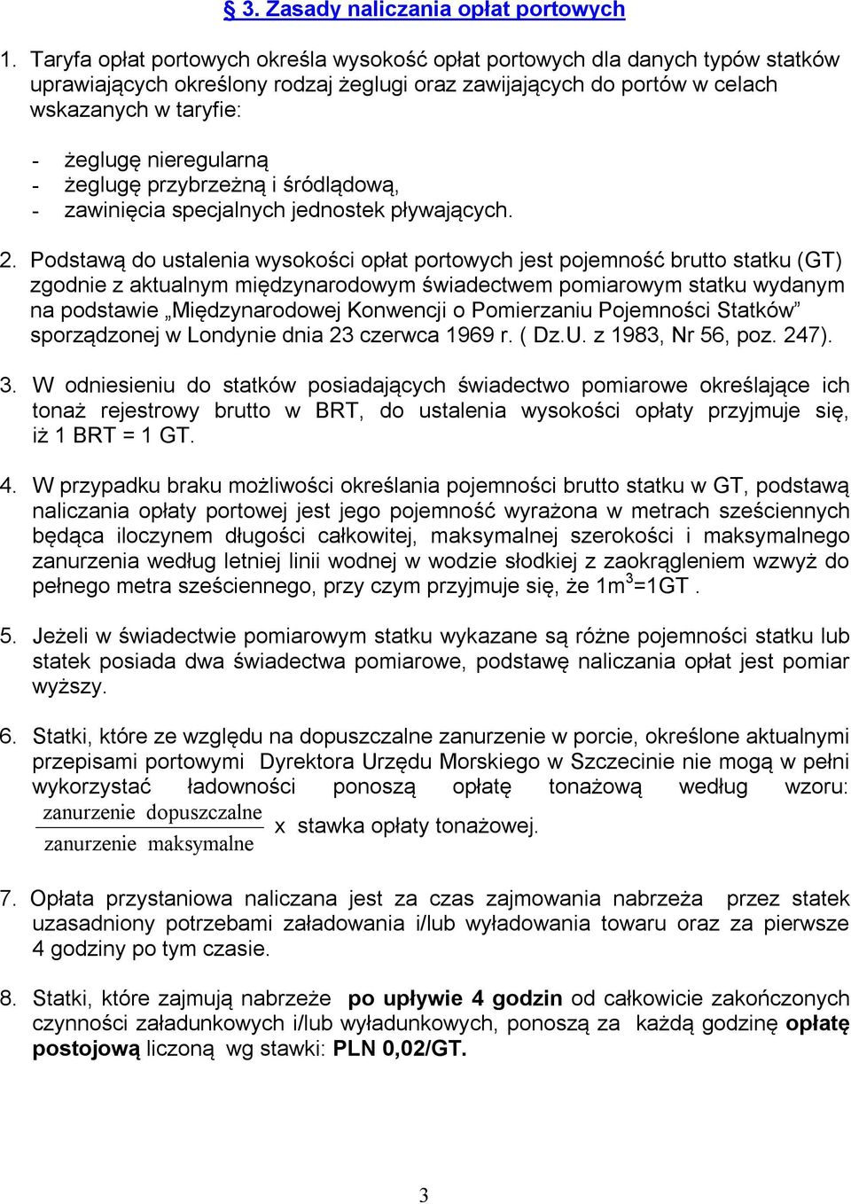 nieregularną - żeglugę przybrzeżną i śródlądową, - zawinięcia specjalnych jednostek pływających. 2.