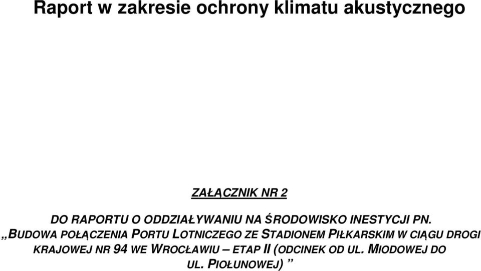 BUDOWA POŁĄCZENIA PORTU LOTNICZEGO ZE STADIONEM PIŁKARSKIM W CIĄGU