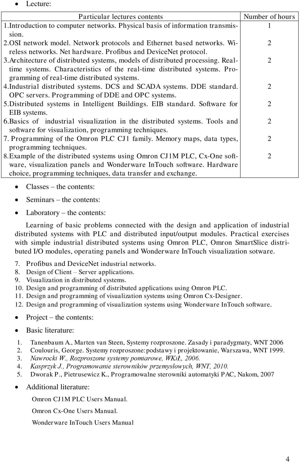 Characteristics of the real-time distributed systems. Programming of real-time distributed systems. 4.Industrial distributed systems. DCS and SCADA systems. DDE standard. OPC servers.