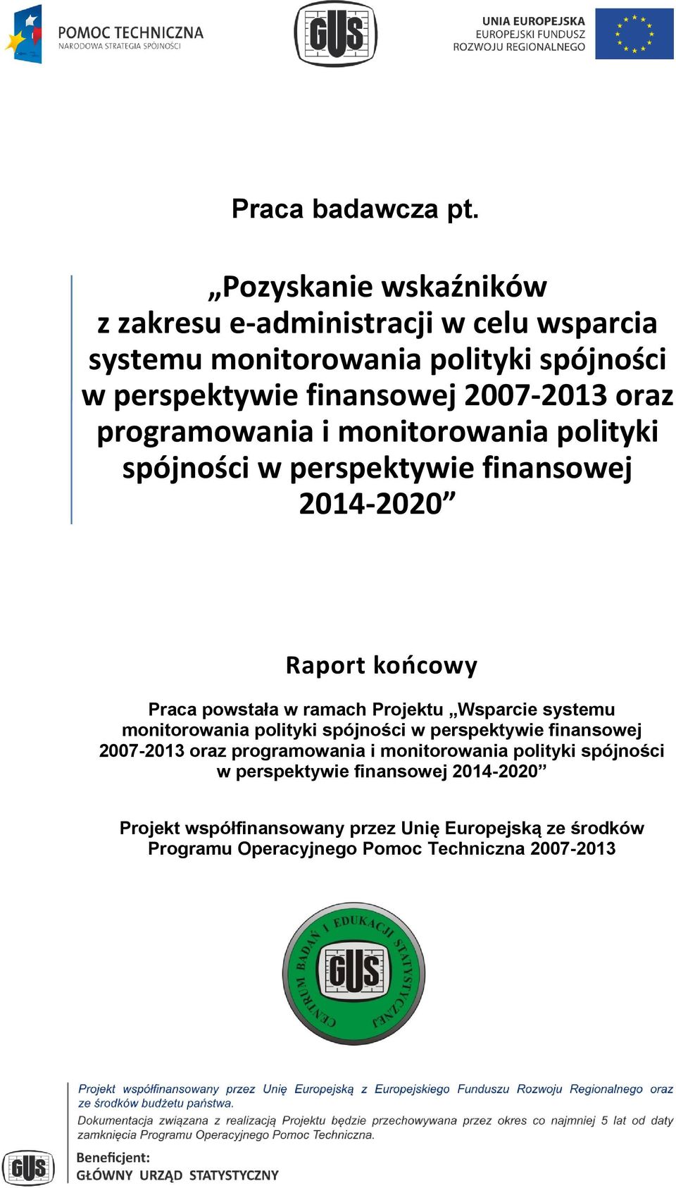 programowania i monitorowania polityki spójności w perspektywie finansowej 2014-2020 Raport końcowy Praca powstała w ramach Projektu Wsparcie