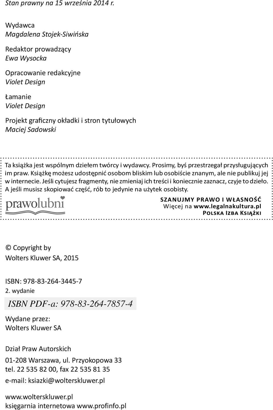 jest wspólnym dziełem twórcy i wydawcy. Prosimy, byś przestrzegał przysługujących im praw. Książkę możesz udostępnić osobom bliskim lub osobiście znanym, ale nie publikuj jej w internecie.