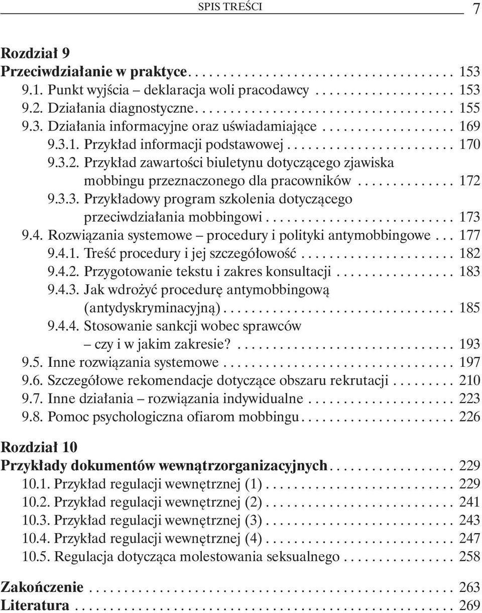 .......................... 173 9.4. Rozwiązania systemowe procedury i polityki antymobbingowe... 177 9.4.1. Treść procedury i jej szczegółowość... 182 9.4.2. Przygotowanie tekstu i zakres konsultacji.